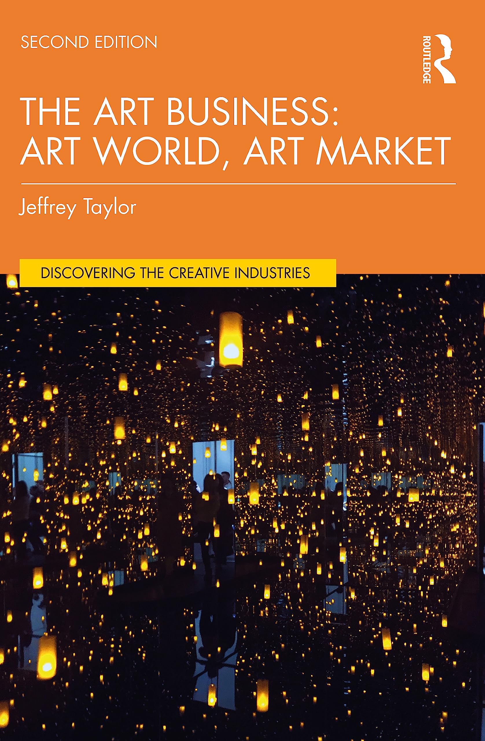 The Art Business: Art World, Art Market (Discovering the Creative Industries)