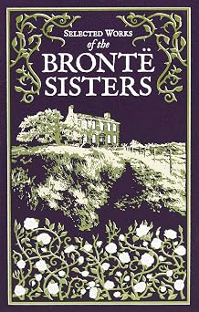 Selected Works of the Bronte Sisters Deluxe Leatherbound Edition Leather-bound Classics