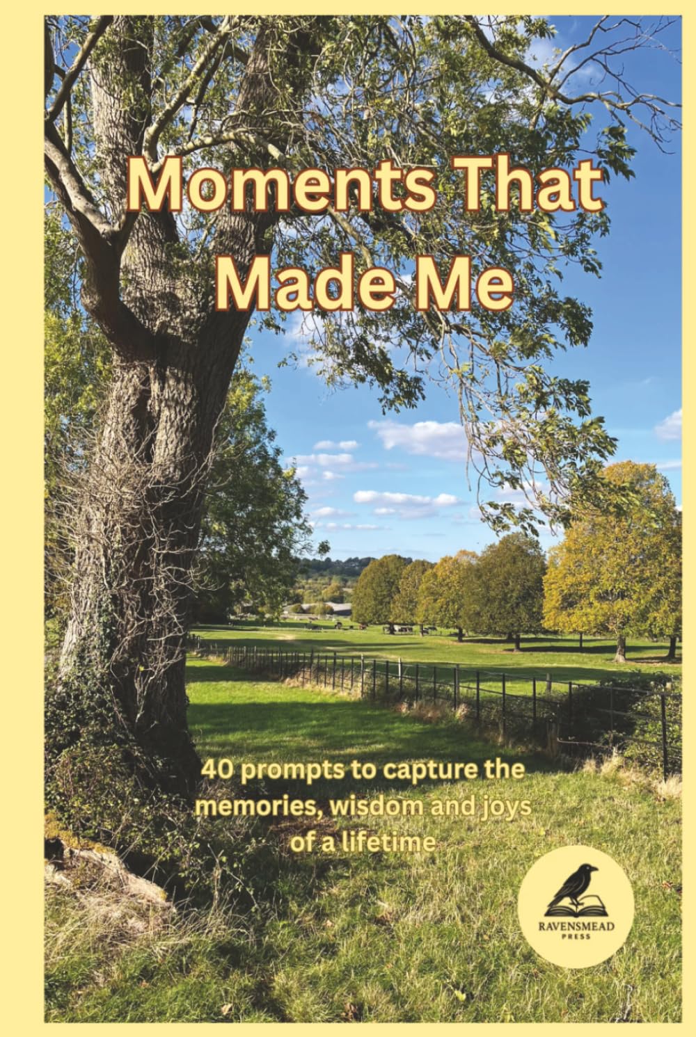 Moments that made me: 40 prompts to capture the memories, wisdom and joys of a lifetime