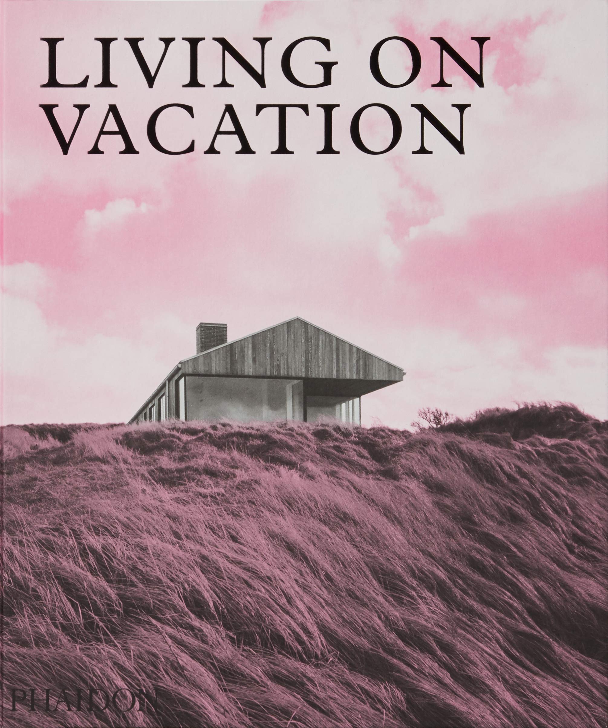 PHAIDON Living on Vacation: Contemporary Houses for Tranquil Living