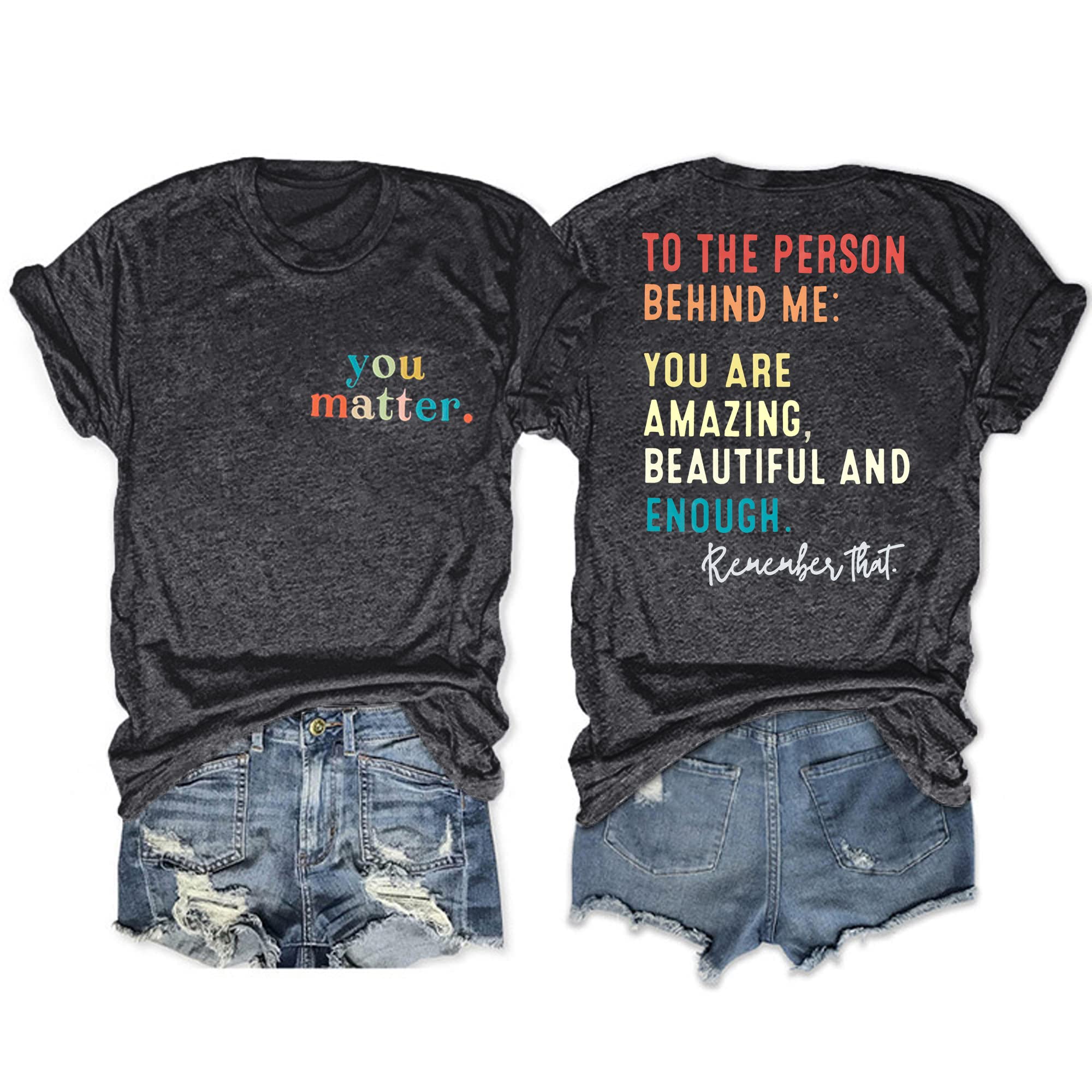 MOUSYA You Matter to The Person Behind Me Tshirt You are Amazing Beautiful and Enough T-Shirt Women Casual O Neck Tee Tops