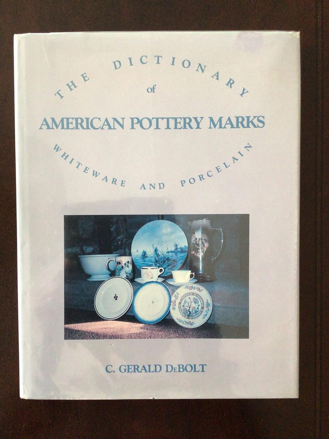 The Dictionary of American Pottery Marks. Whiteware and Porcelain. The