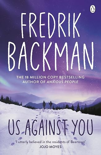Us Against You: From The New York Times Bestselling Author of A Man Called Ove and Beartown [Paperback] Backman, Fredrik [Paperback] Backman, Fredrik