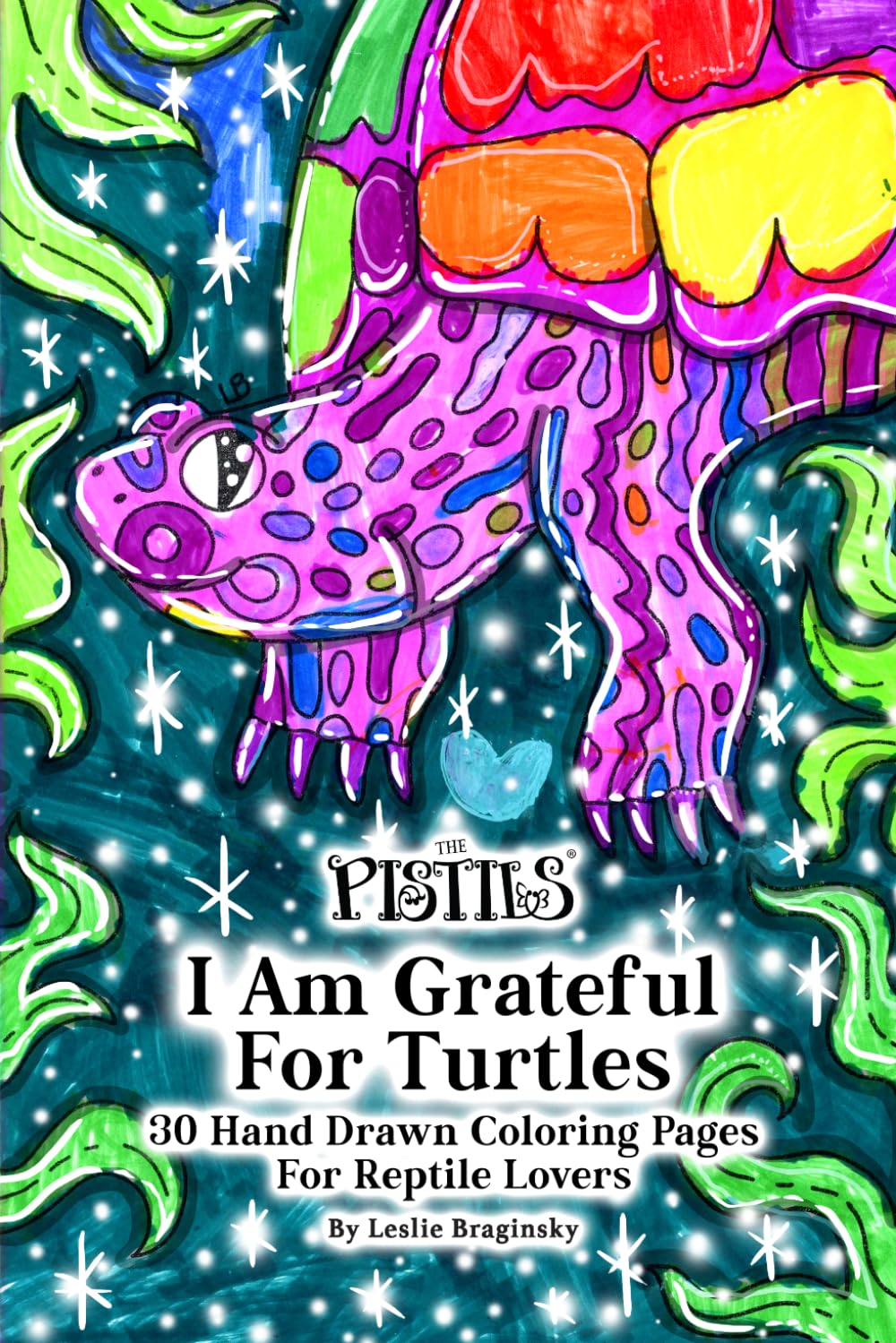 The Pistils - I Am Grateful For Turtles: 30 Hand-drawn Coloring Pages For Reptile Lovers