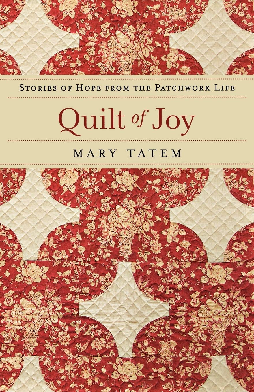 Quilt of Joy: Stories of Hope from the Patchwork Life