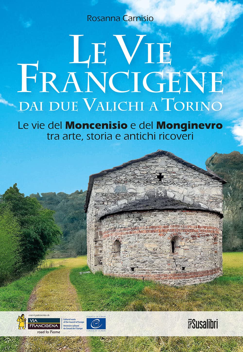 Le Vie Francigene Dai Due Valichi A Torino. Le Vie Del Moncenisio E Del Monginevro Tra Arte, Storia E Antichi Ricoveri - 4