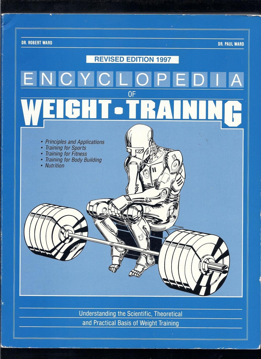 Encyclopedia of Weight Training: Weight Training for General Conditioning, Sport and Body Building