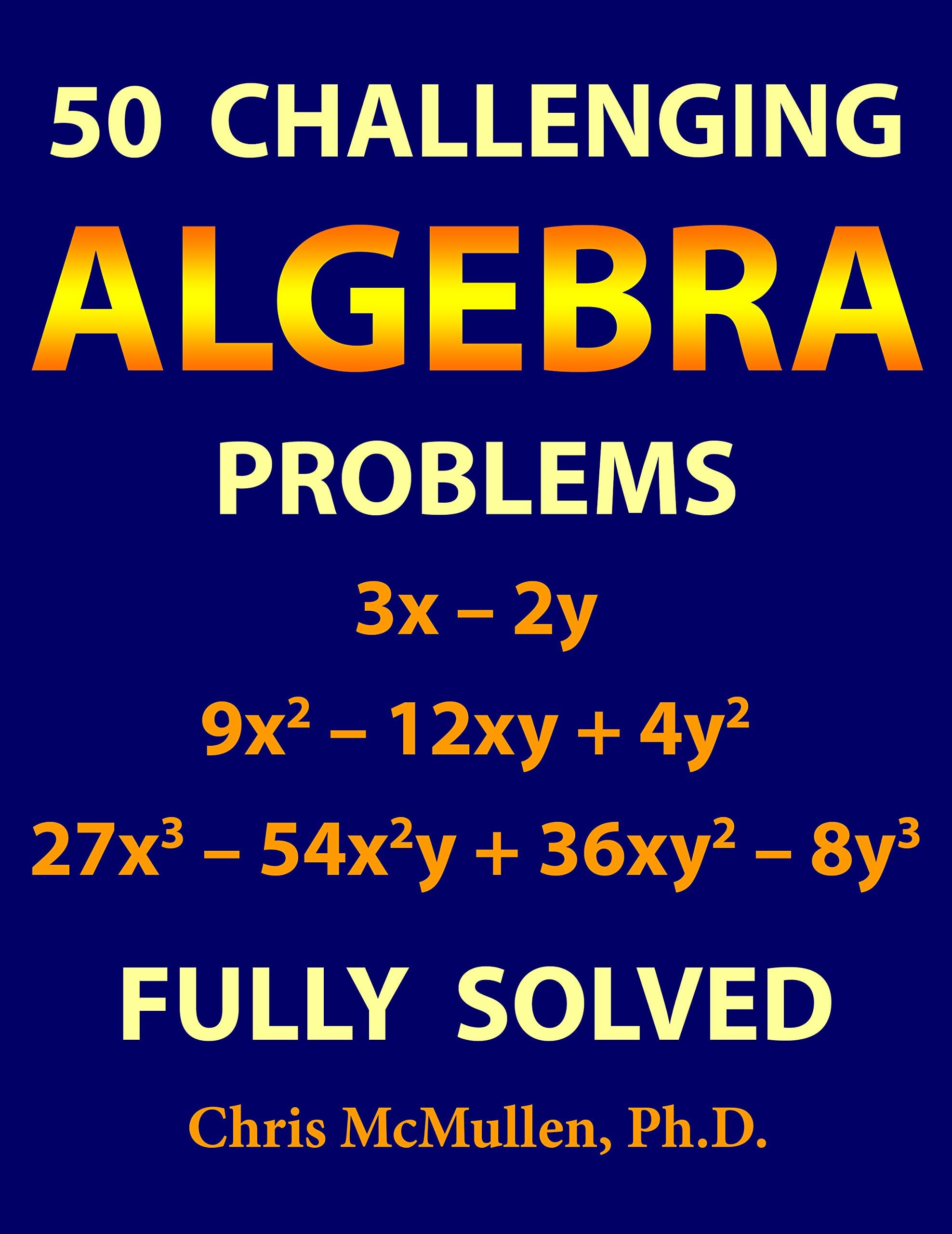 50 Challenging Algebra Problems (Fully Solved) (Improve Your Math Fluency)