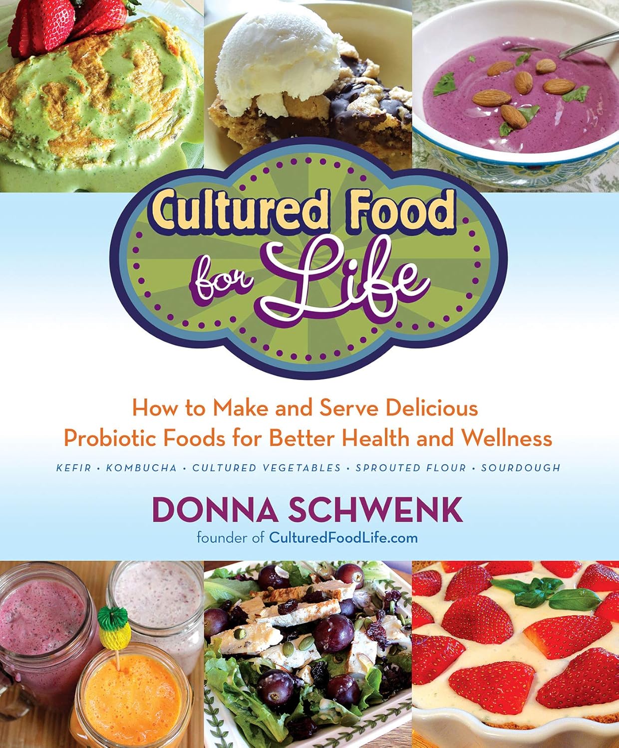 Cultured Food for Life: How to Make and Serve Delicious Probiotic Foods for Better Health and Wellness (English Edition)