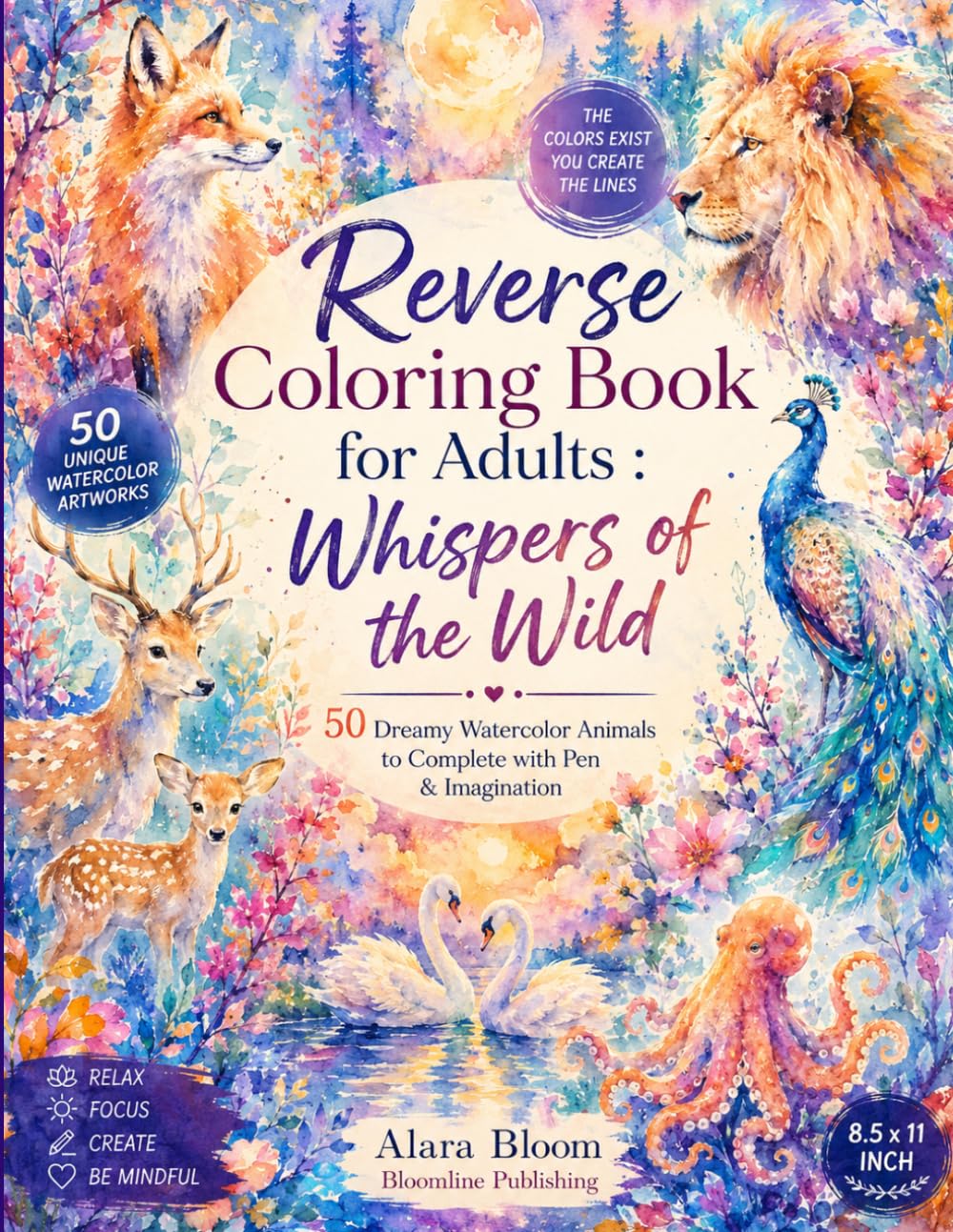 Reverse Coloring Book for Adults: Whispers of the Wild 50 Dreamy Watercolor Animals to Complete with Pen & Imagination