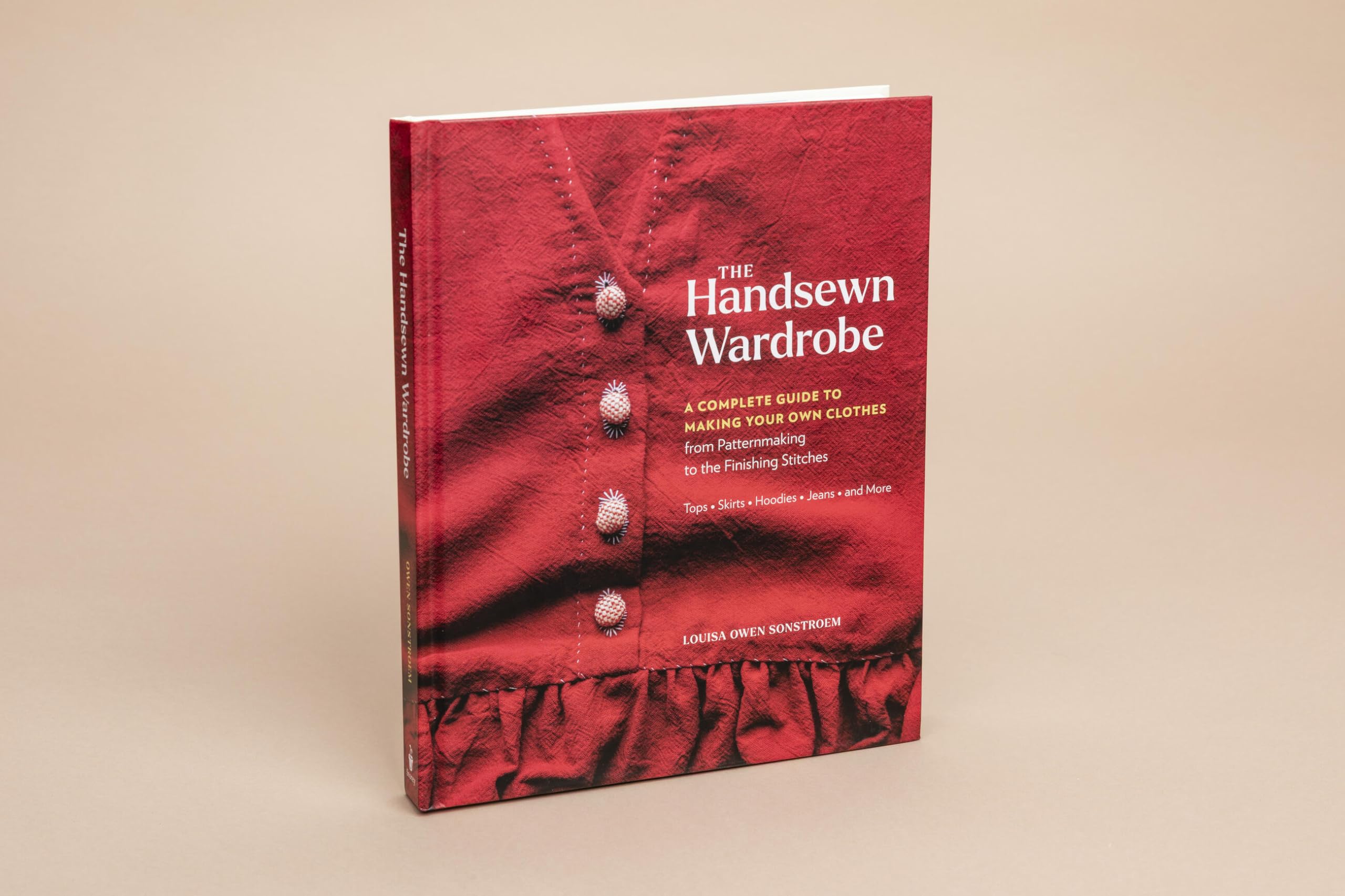 The Handsewn Wardrobe: A Complete Guide to Making Your Own Clothes from Patternmaking to the Finishing Stitches