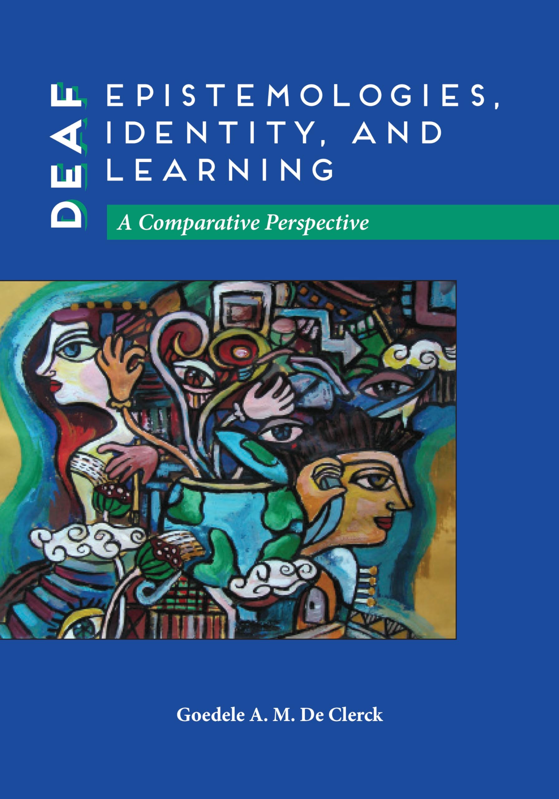 Deaf Epistemologies, Identity, and Learning: A Comparative Perspective (Volume 6) (Deaf Education)