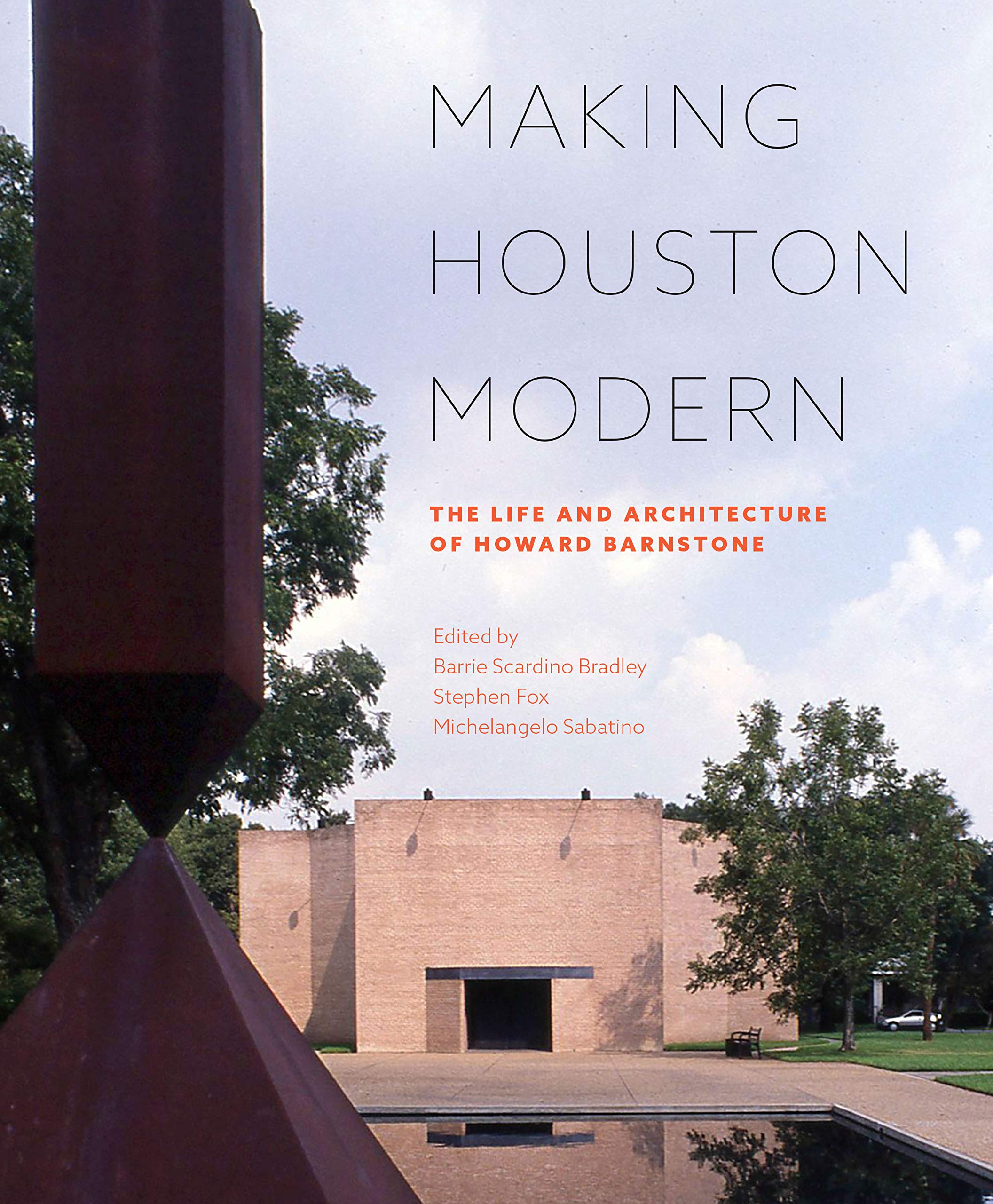 Making Houston Modern: The Life and Architecture of Howard Barnstone