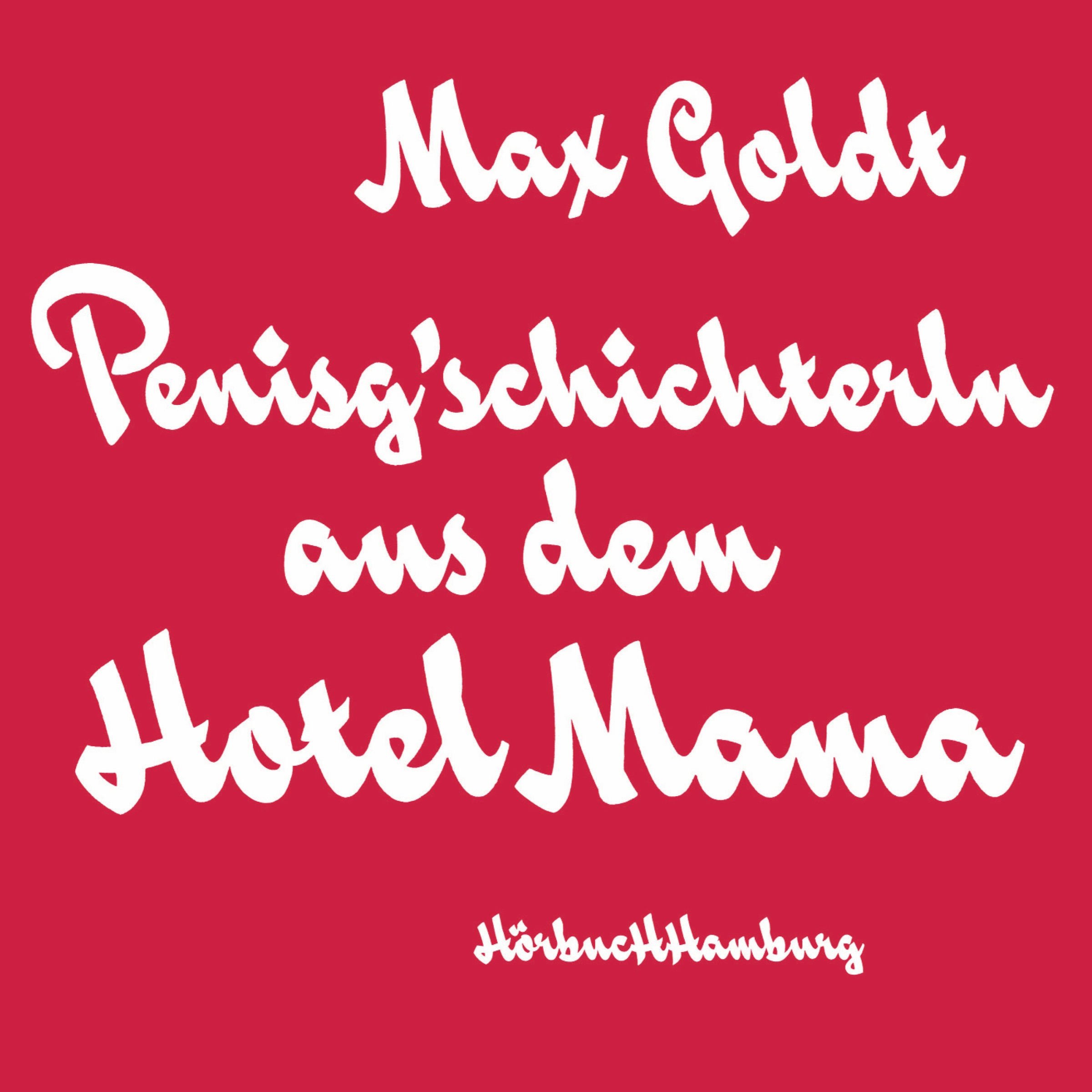 Penisg'schichterln aus dem Hotel Mama