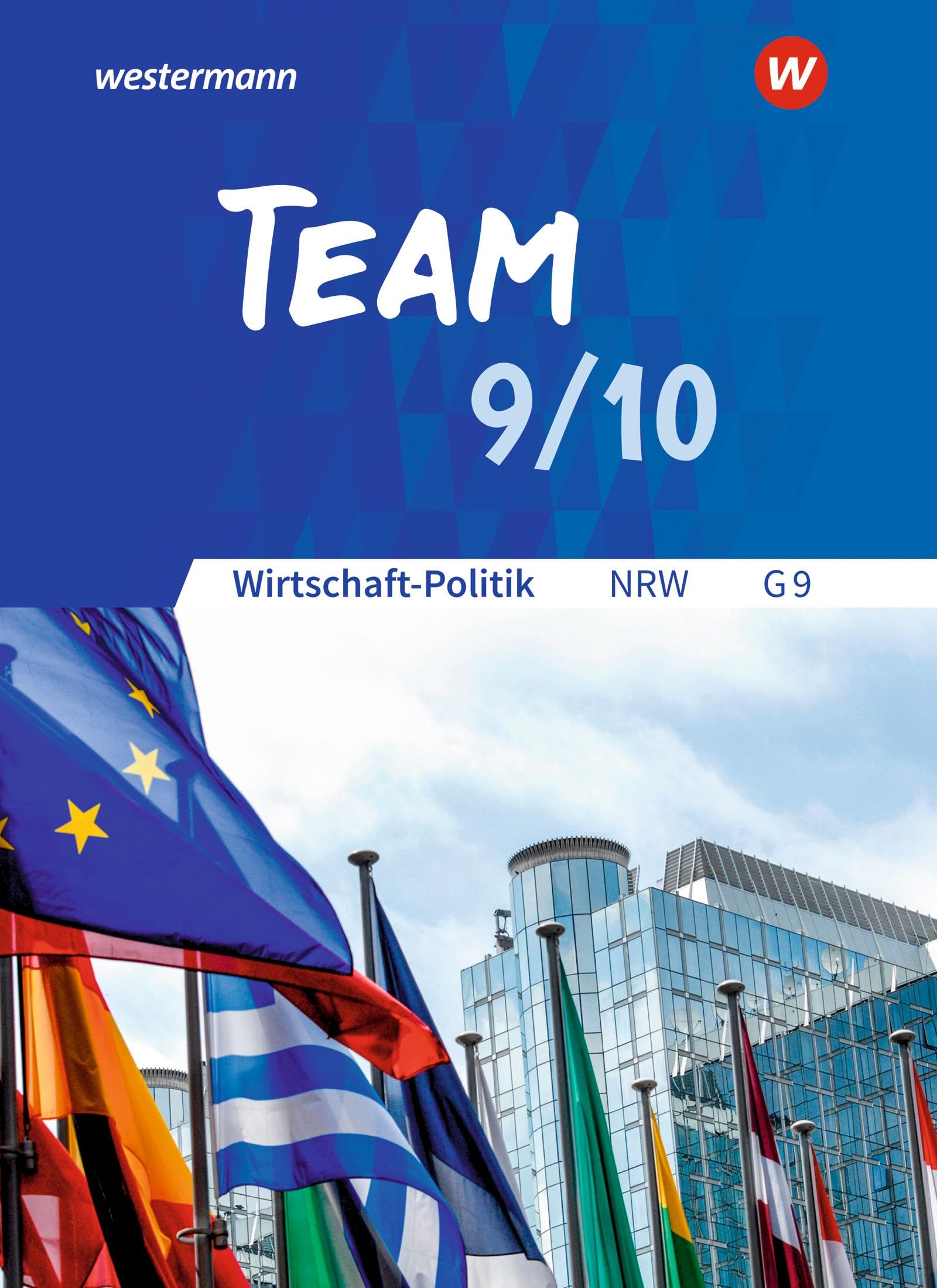 TEAM - Arbeitsbücher für Wirtschaft-Politik - Ausgabe für Gymnasien (G9) in Nordrhein-Westfalen - Neubearbeitung: Arbeitsbuch 9/10