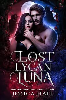 His Lost Lycan Luna: A Fated Mates Fantasy Romance (Lycan Luna Series book 1)