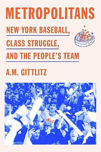 Metropolitans: New York Baseball, Class Struggle, and the People's Team