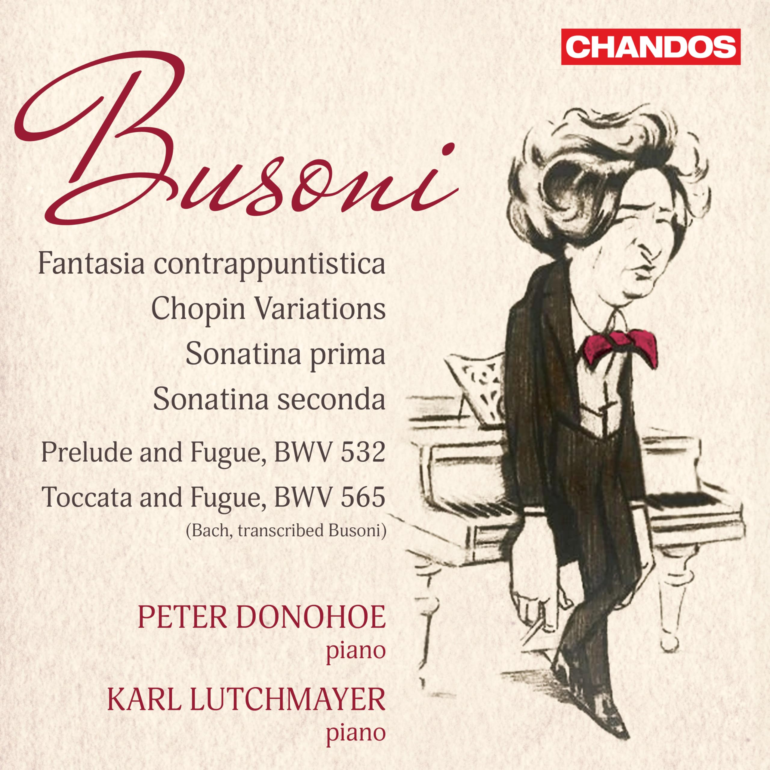 Ferruccio Busoni: Fantasia contrappuntistica; Chopin Variations; Sonatina prima; Sonatina seconda; Prelude and Fugue, BWV 532 & Toccata and Fugue, BWV 565 (J.S. Bach, transcribed Busoni)