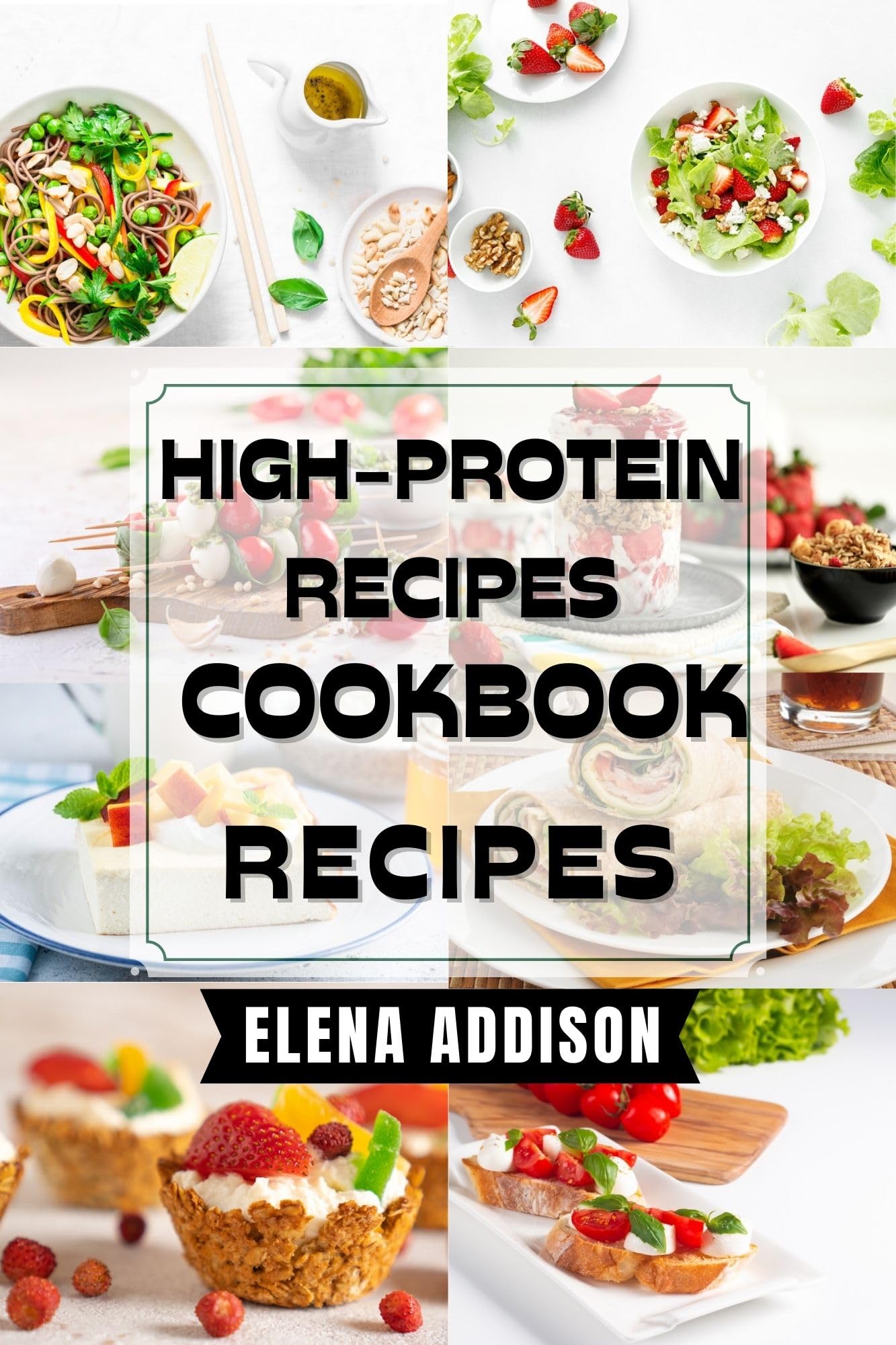 Delicious High-Protein Recipes for Effortless Weight Loss: Healthy Cookbook with 100 Easy Best Recipes with Images