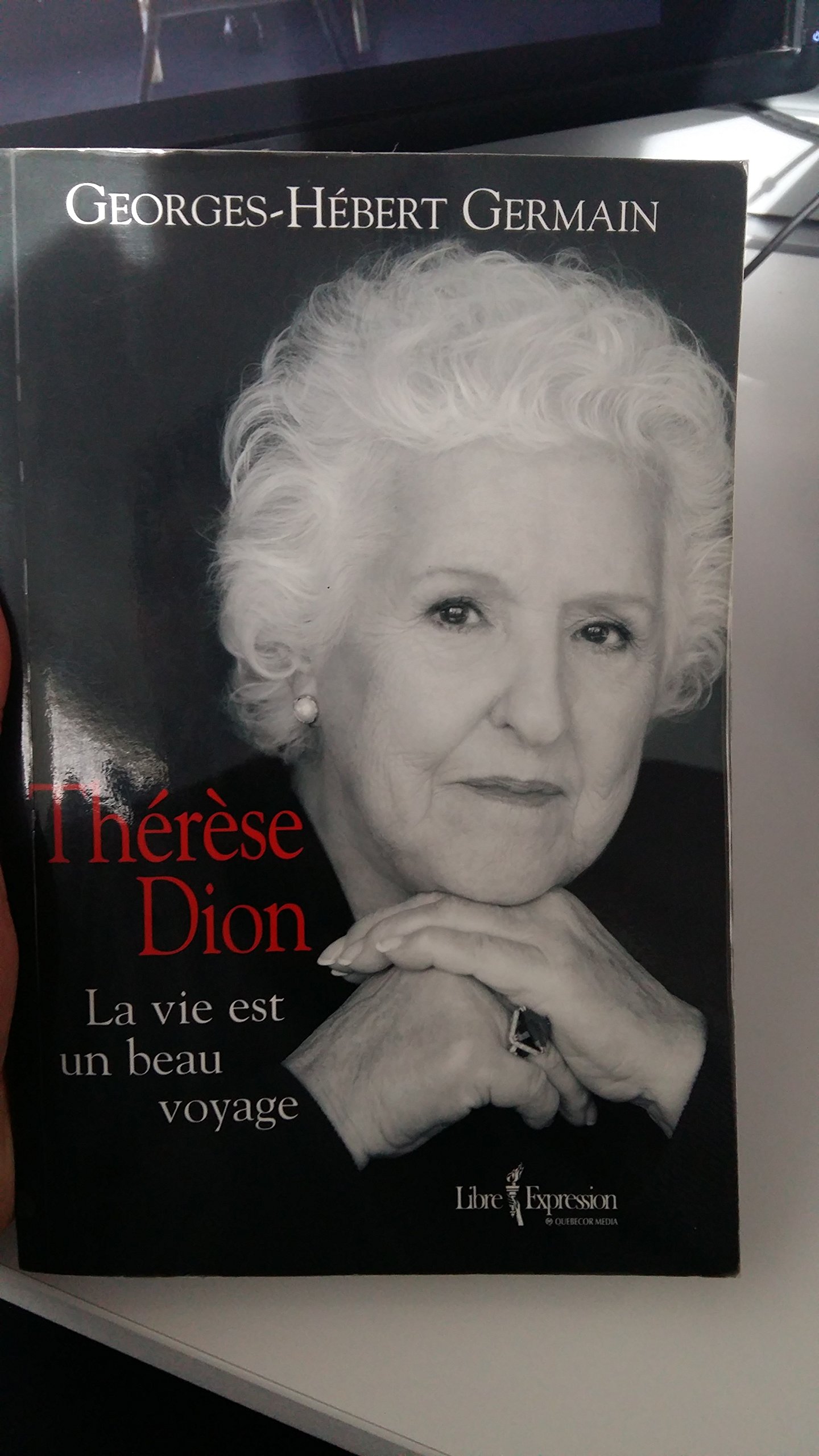 Thérèse Dion: La vie est un beau voyage [Paperback] Germain, Georges-Hébert