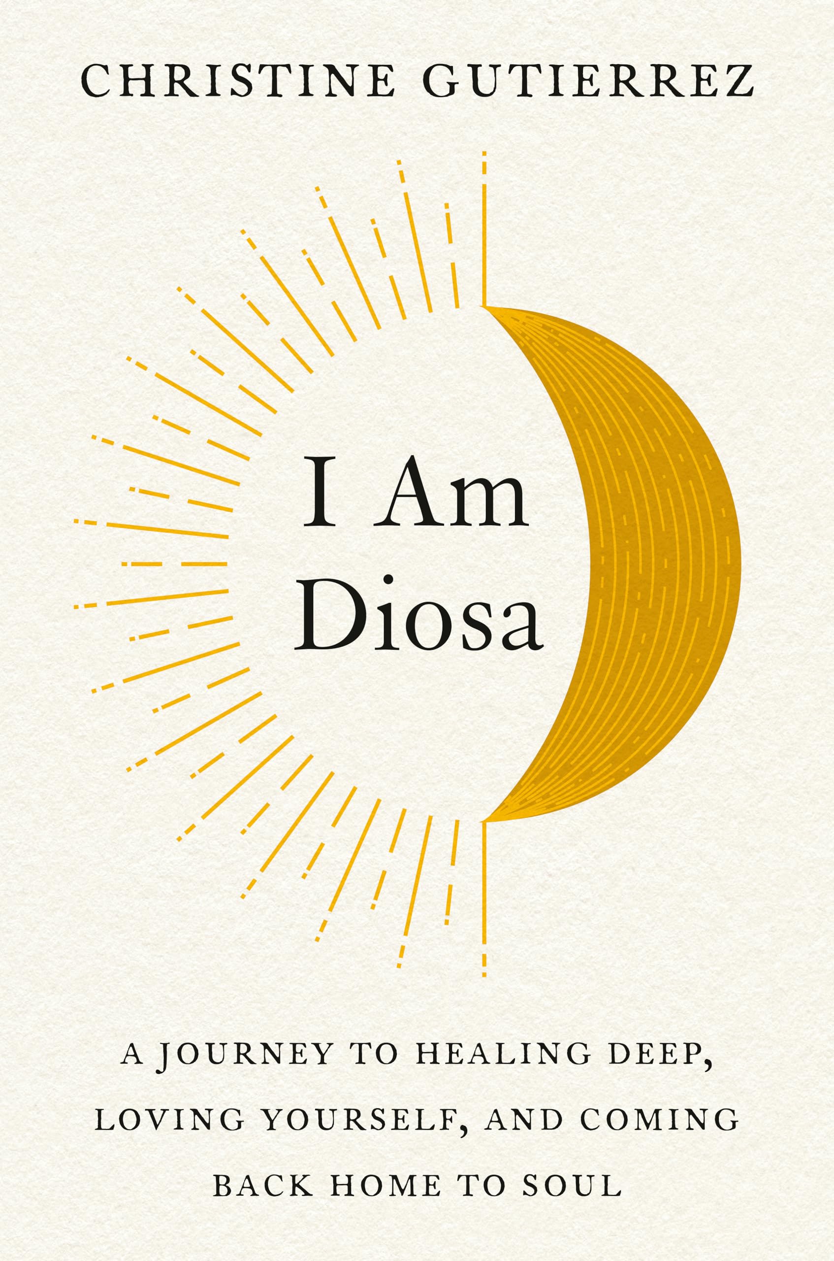 Buy I Am Diosa: A Journey to Healing Deep, Loving Yourself, and Coming Back Home to Soul — BookShops.in