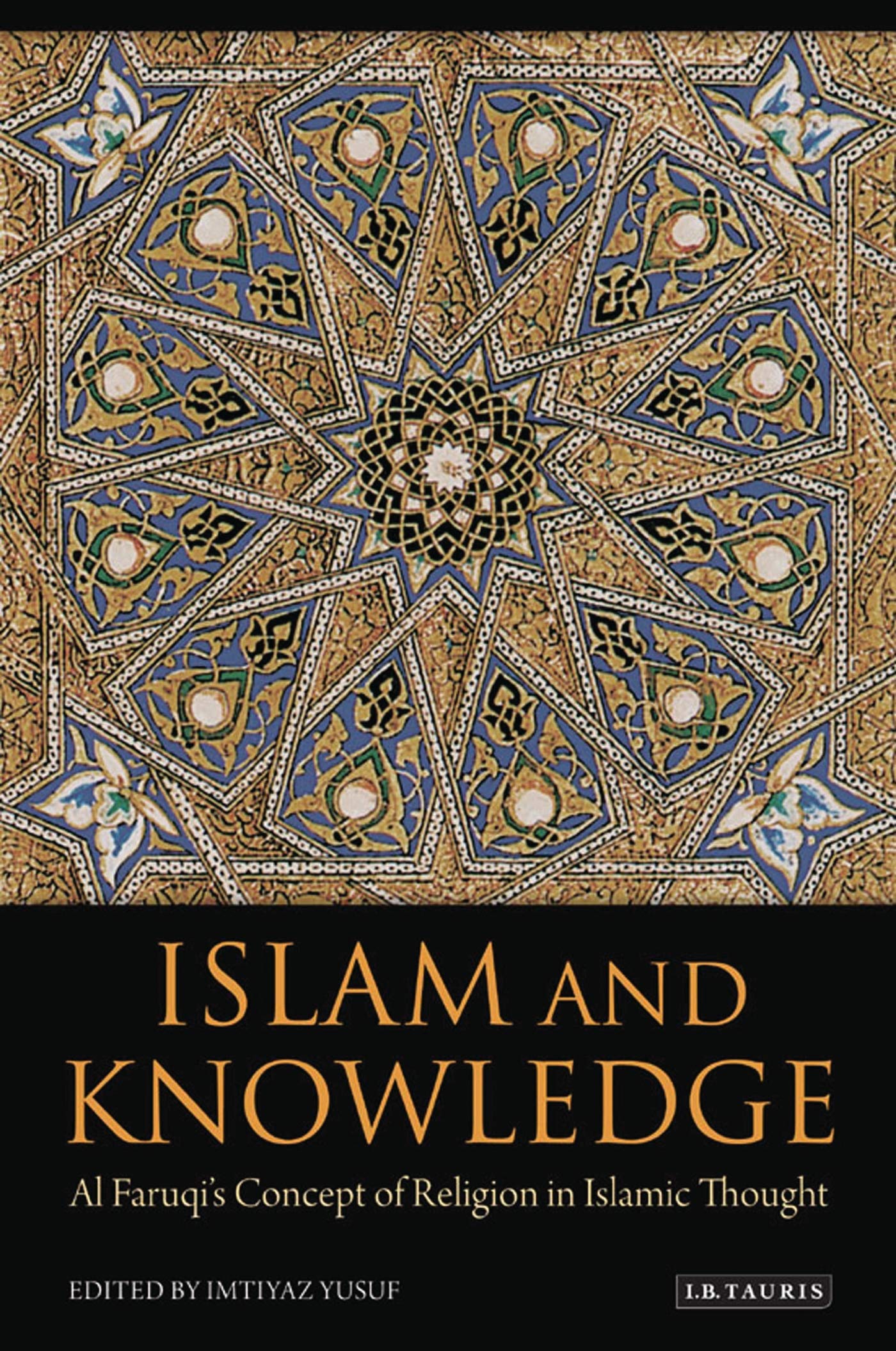 Buy Islam and Knowledge: Al Faruqi's Concept of Religion in Islamic Thought: Essays in Honor of Isma'Il Al Faruqi — BookShops.in