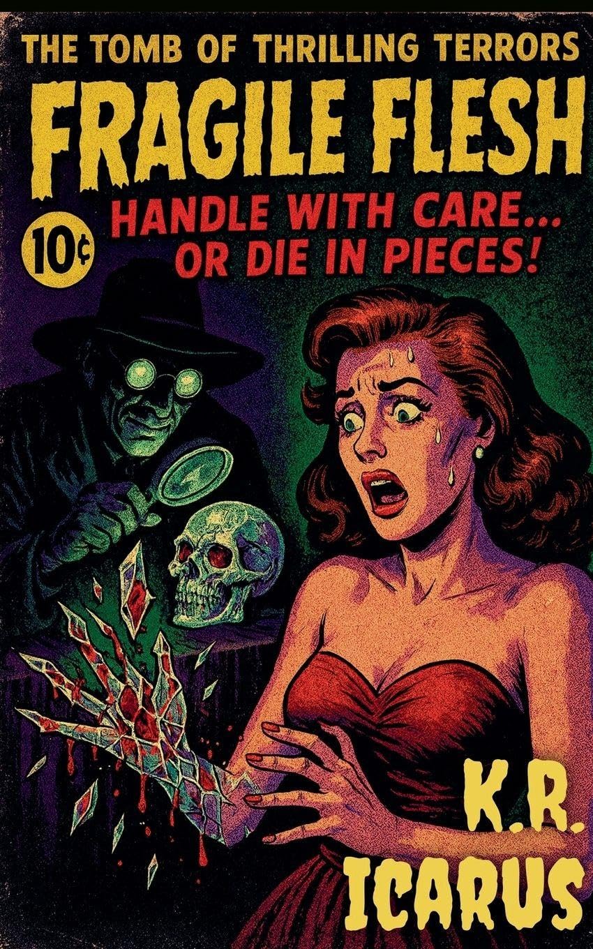Fragile Flesh: Handle with Care, or Die in Pieces!: 6 (The Tomb of Thrilling Terrors)