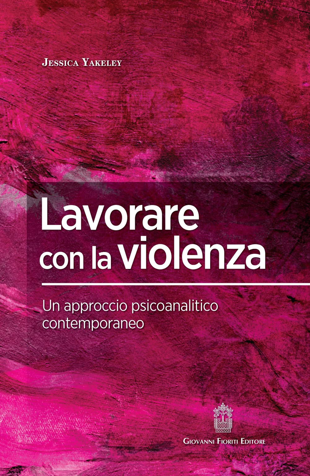 Lavorare Con La Violenza. Un Approccio Psicoanalitico Contemporaneo - 4