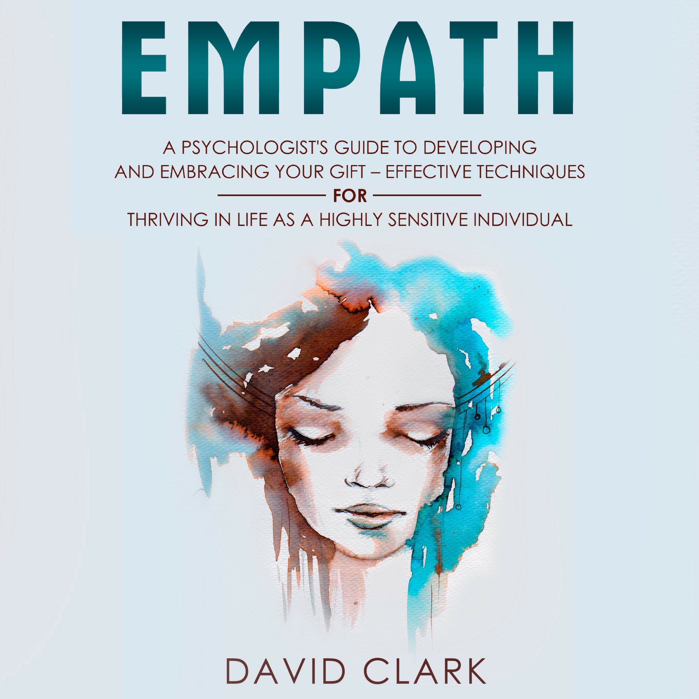 Empath: A Psychologist's Guide to Developing and Embracing Your Gift