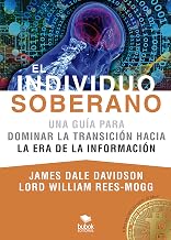 El Individuo Soberano: Una guía para dominar la transición hacia la era de la información (Spanish Edition)