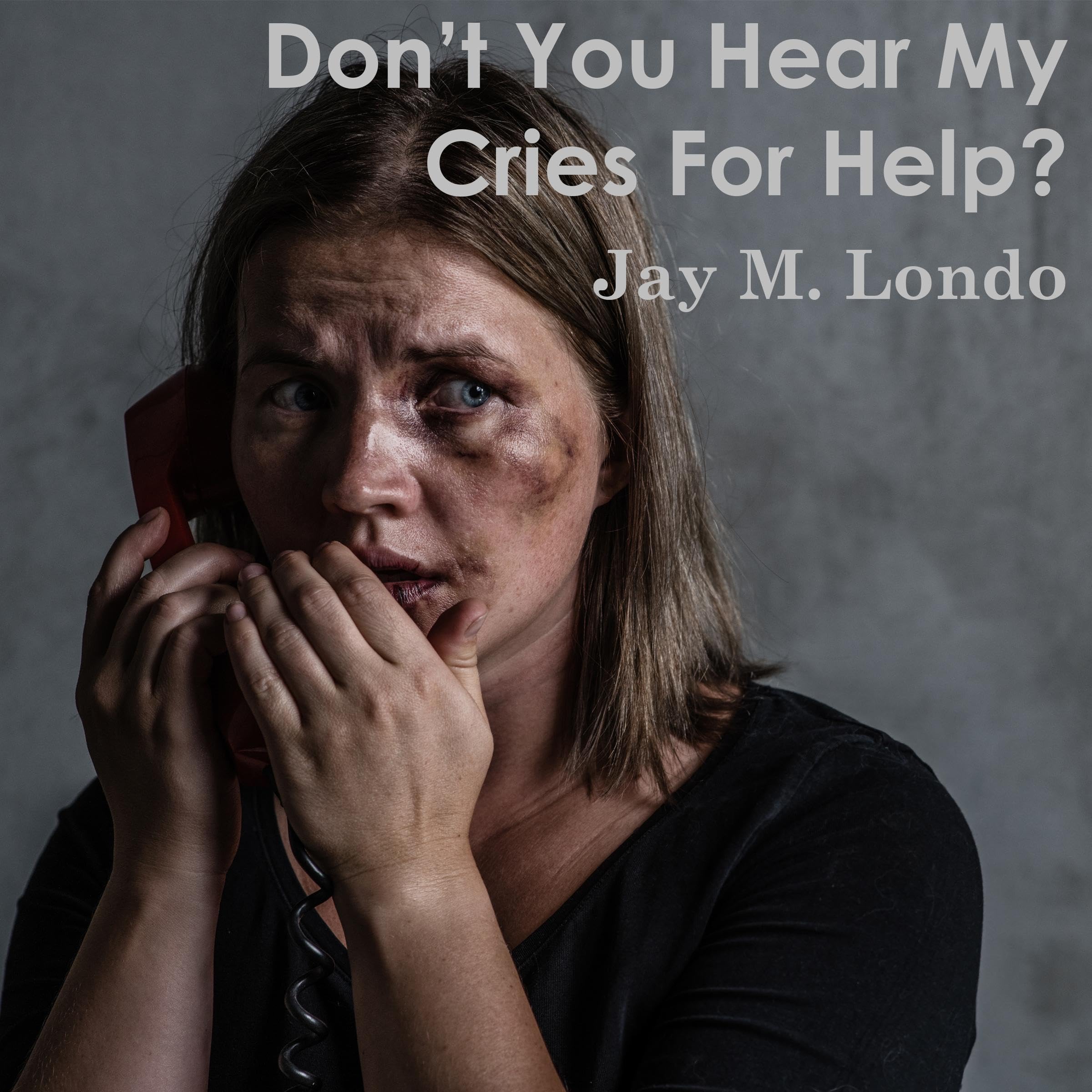 Don't You Hear My Cries for Help