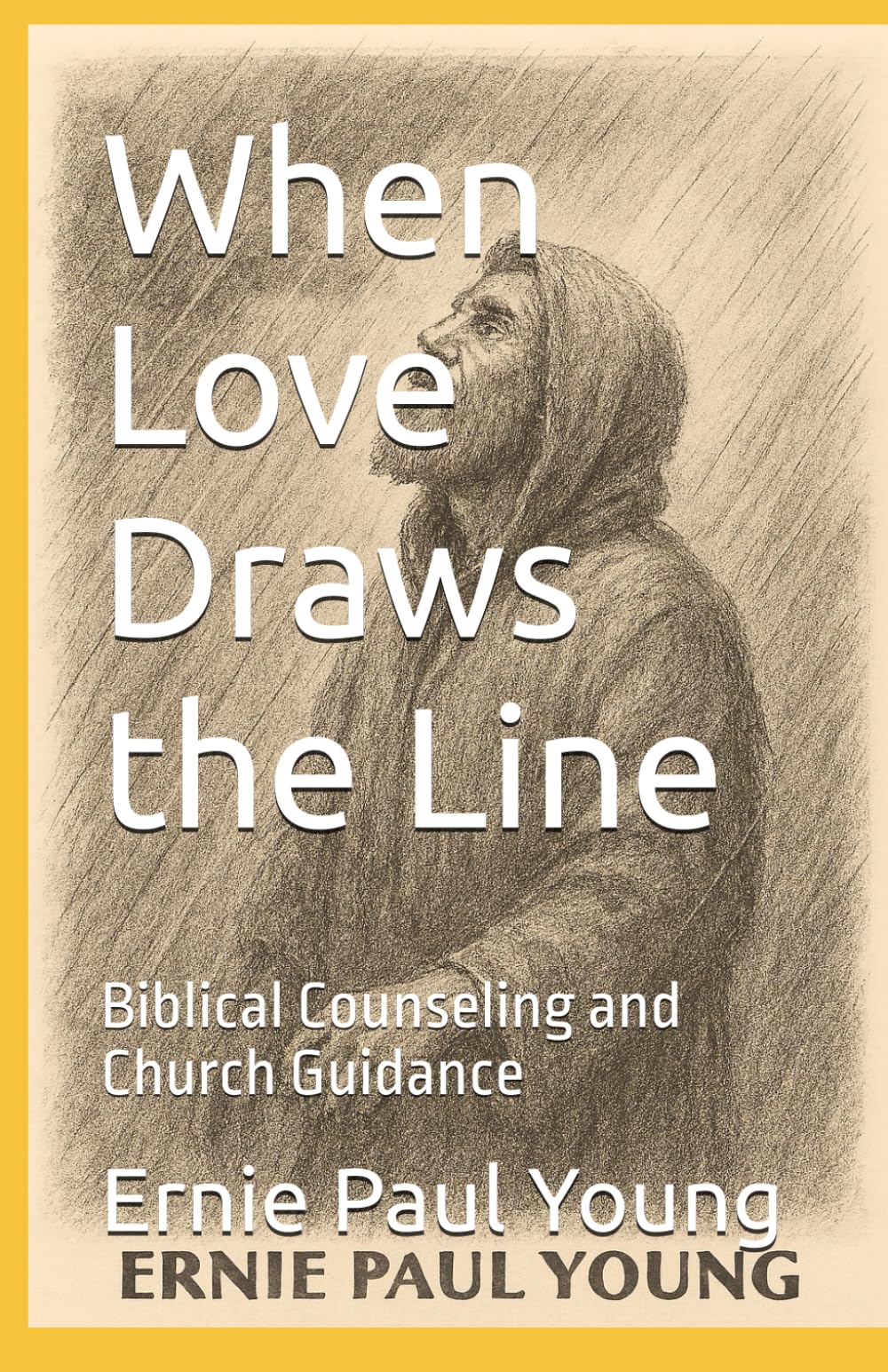 When Love Draws the Line: Biblical Counseling and Church Guidance