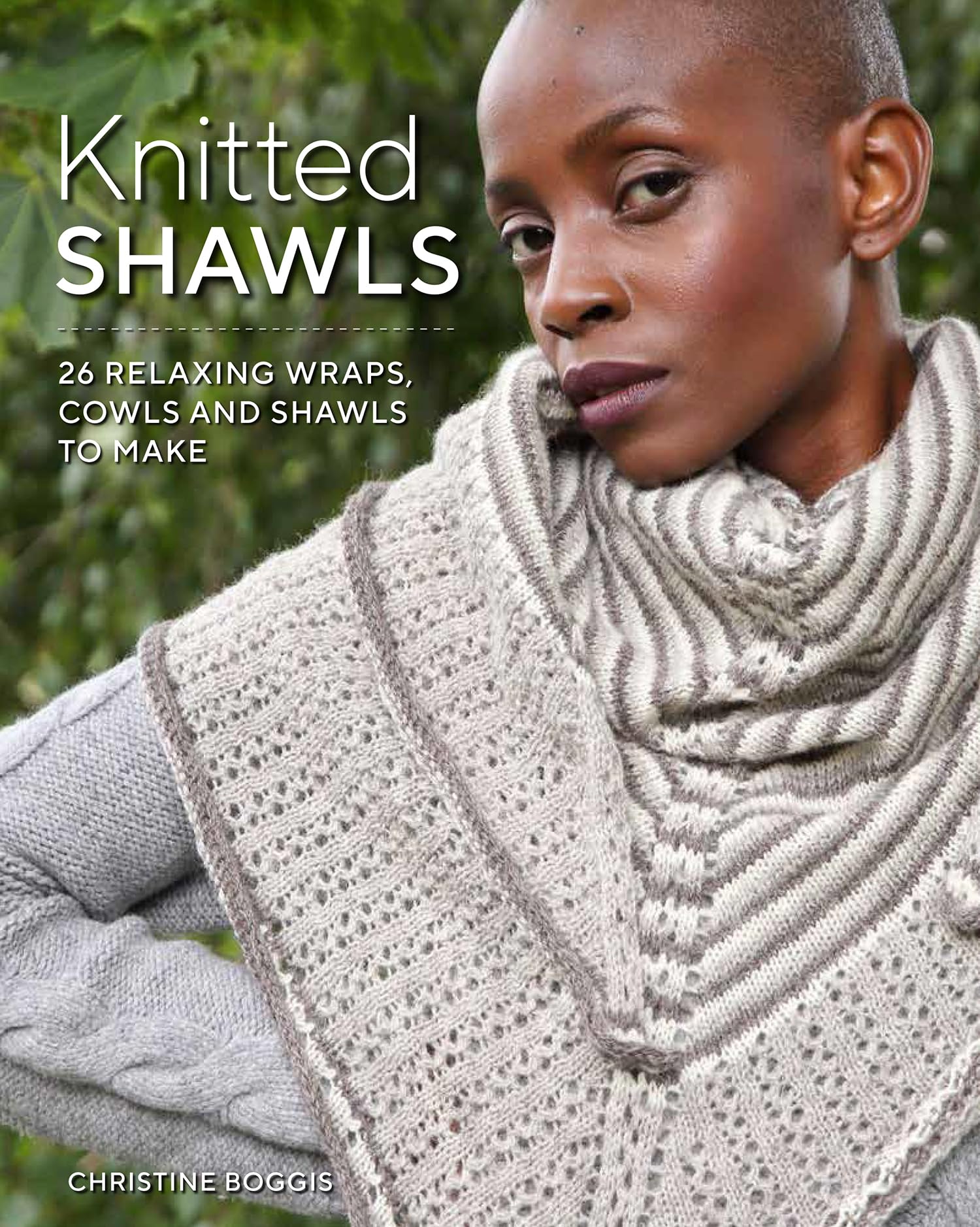 Knitted Shawls: 25 Relaxing Wraps, Cowls and Shawls