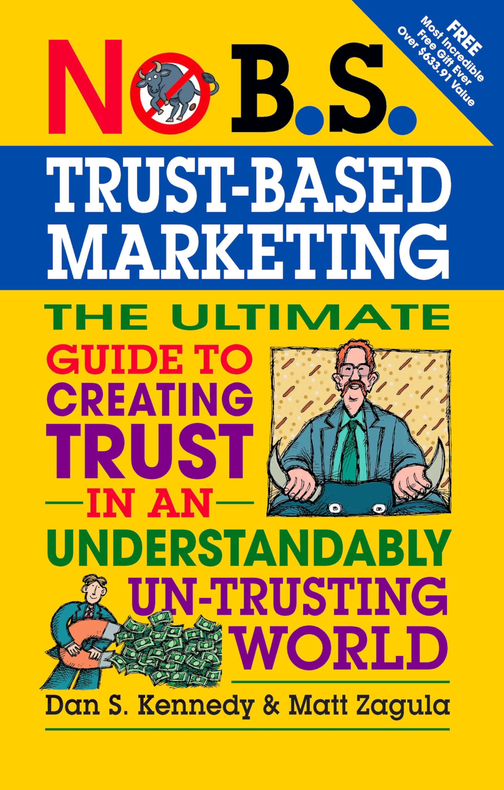 No B.S.Trust-Based Marketing: The Ultimate Guide to Creating Trust in an Understandably UN-Trusting World (IPRO DIST PRODUCT I/I)