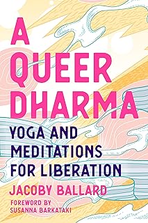A Queer Dharma: Yoga and Meditations for Liberation
