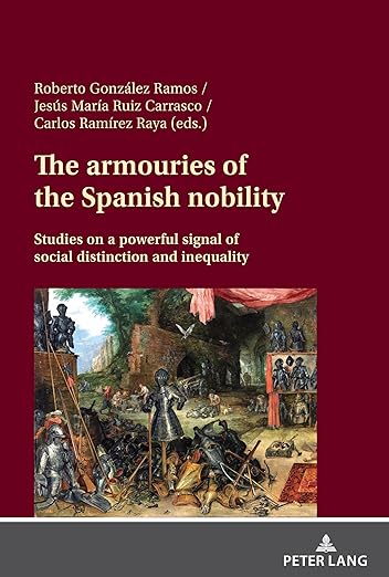 The armouries of the Spanish nobility: Studies on a powerful signal of social distinction and inequality