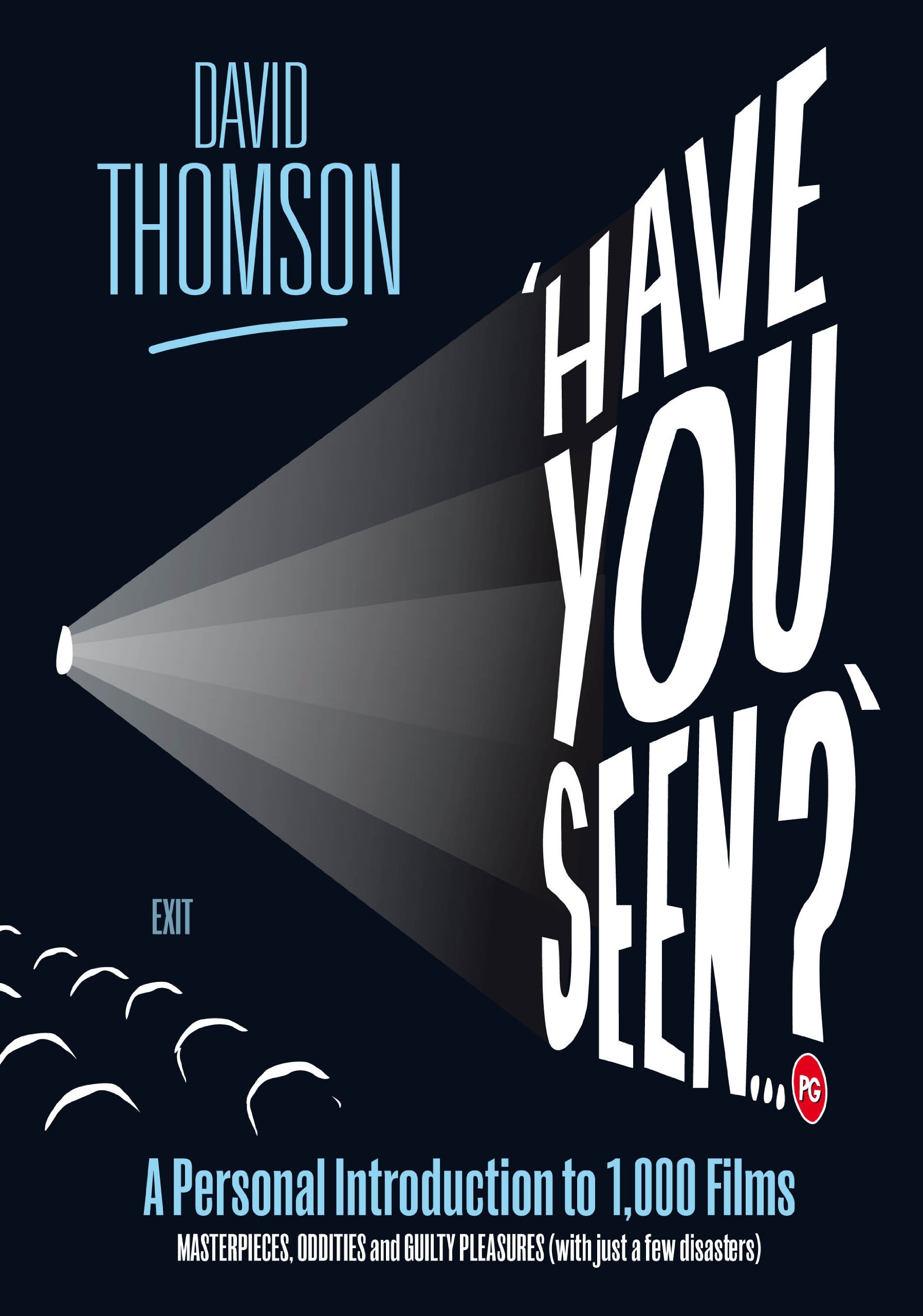 "Have You Seen...?": a Personal Introduction to 1,000 Films Including Masterpieces, Oddities and Guilty Pleasures (with Just a Few Disasters)
