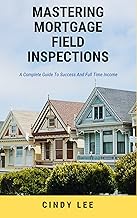 Mastering Mortgage Field Inspections: A Guide To Success and A Full Time income
