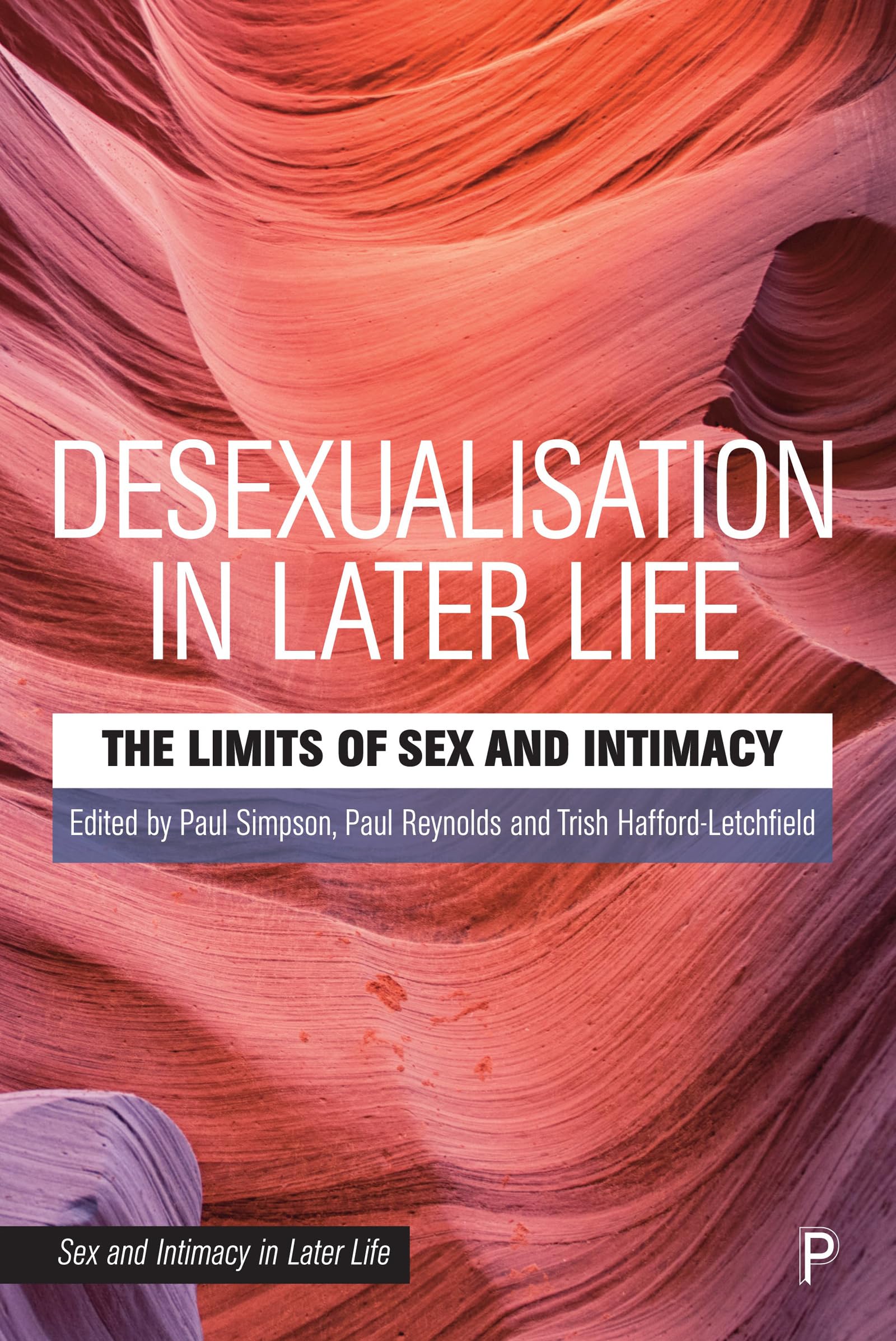 Buy Desexualisation in Later Life: The Limits of Sex and Intimacy (Sex and Intimacy in Later Life) — BookShops.in