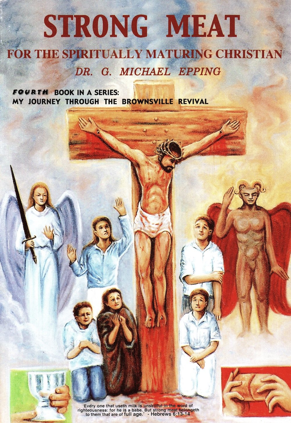 Strong Meat For The Spiritually Maturing Christian (JOURNEY THROUGH THE BROWNSVILLE REVIVAL Book 4)