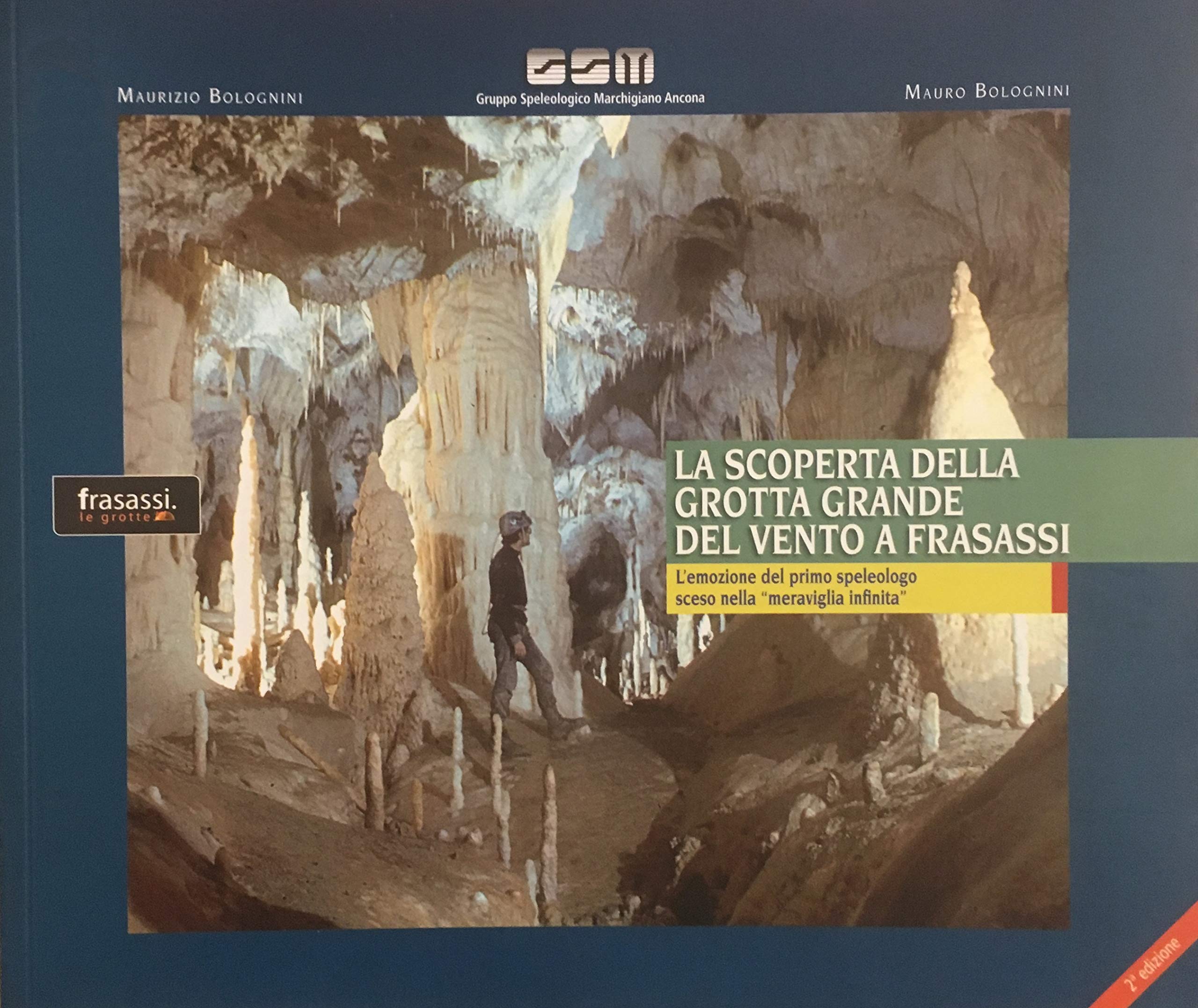La scoperta della grotta grande del vento a Frasassi. L'emozione del primo speleologo sceso nella «meraviglia infinita»