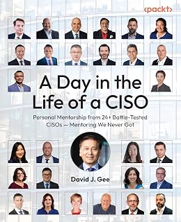 A Day in the Life of a CISO: Personal Mentorship from 24+ Battle-Tested CISOs — Mentoring We Never Got