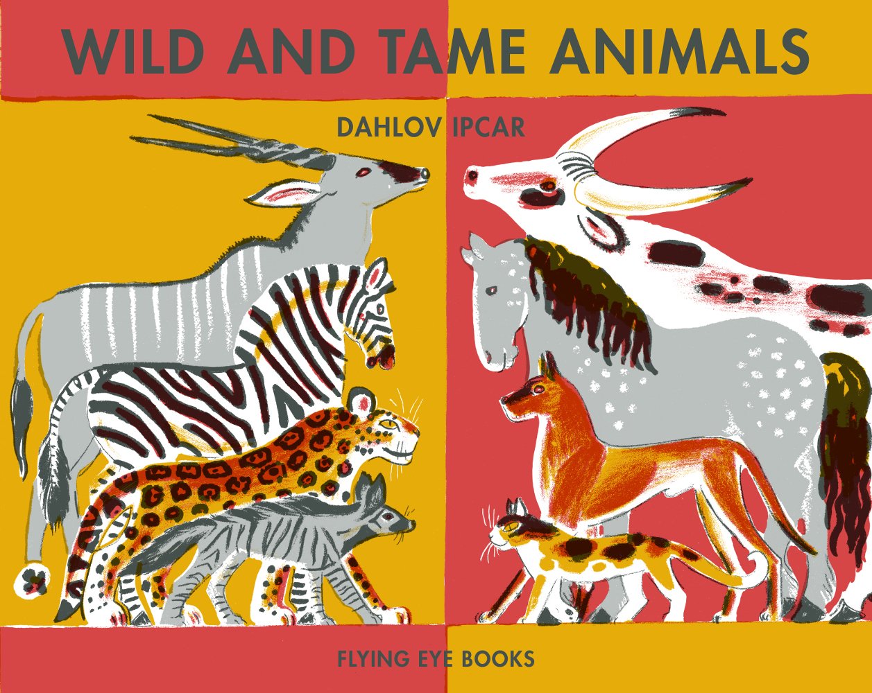 Wild & Tame Animals: Ipcar, Dahlov: 9781909263451: Amazon.com: Books