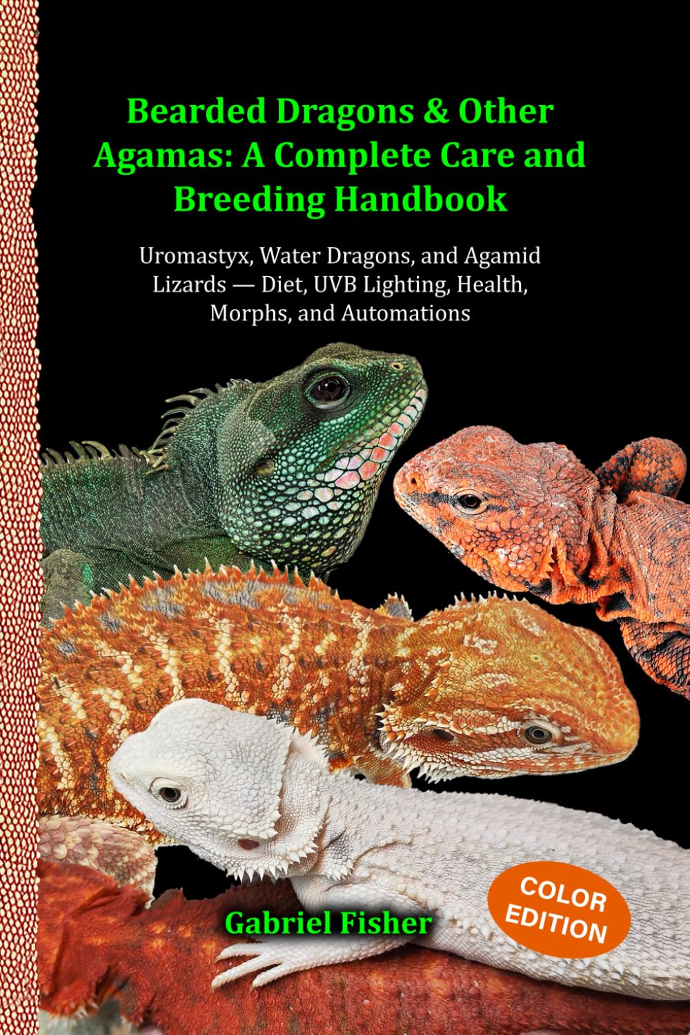 Bearded Dragons & Other Agamas: A Complete Care and Breeding Handbook: Uromastyx, Water Dragons, and Agamid Lizards — Diet, UVB Lighting, Health, ... (Responsible Exotic Pet Care Guides)