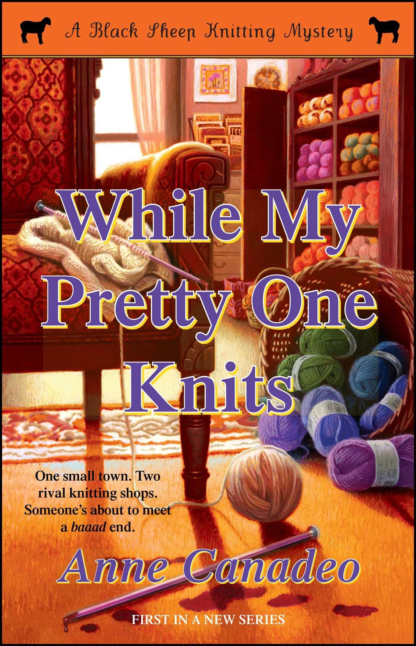 While My Pretty One Knits: Volume 1 (A Black Sheep Knitting Mystery)