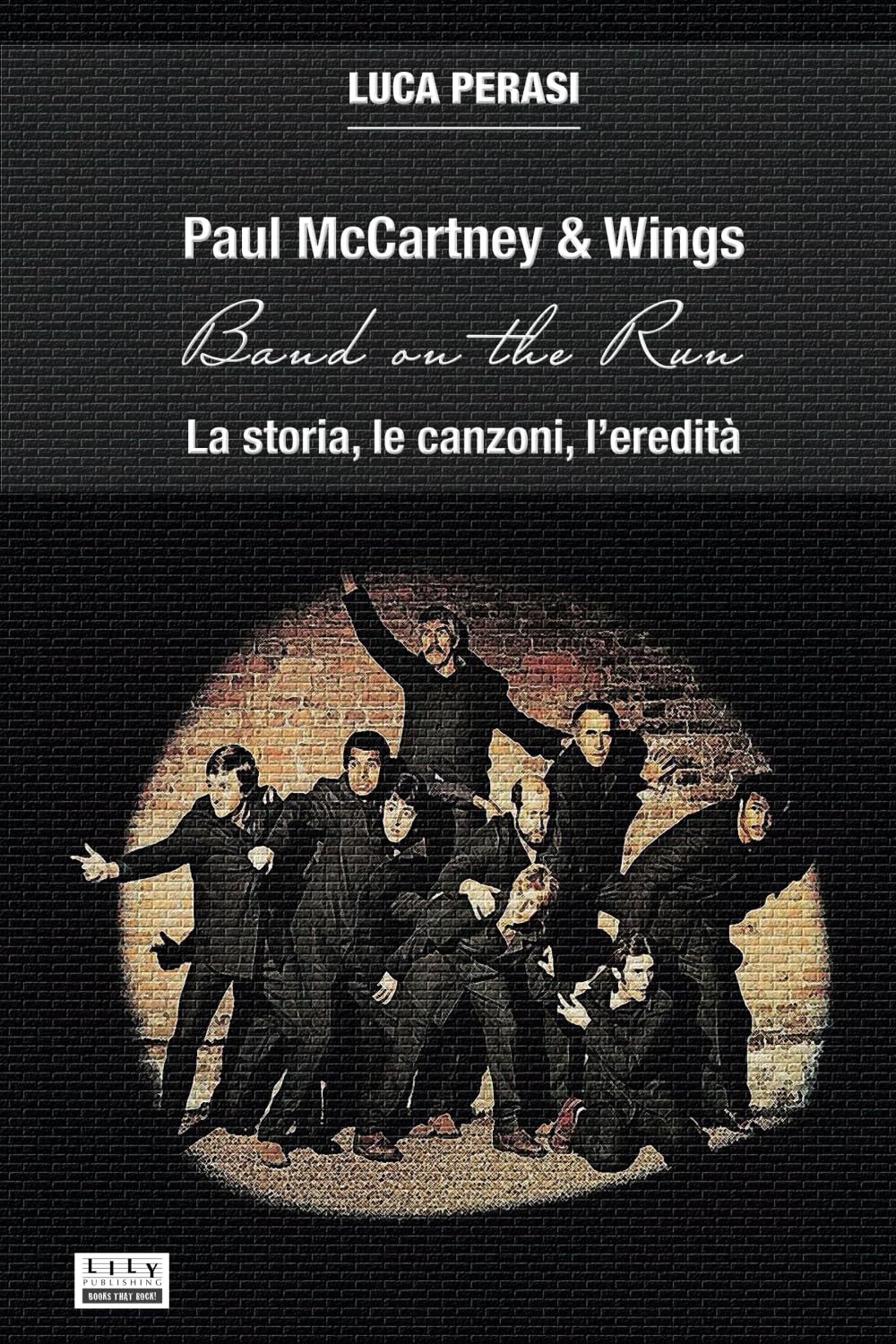 Paul McCartney & Wings: Band on the Run. La storia, le canzoni, l'eredità