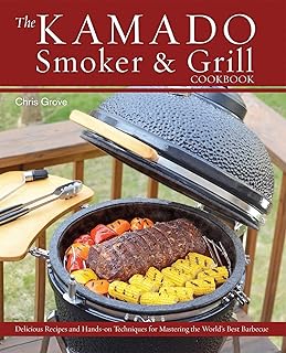 The Kamado Smoker Grill Cookbook