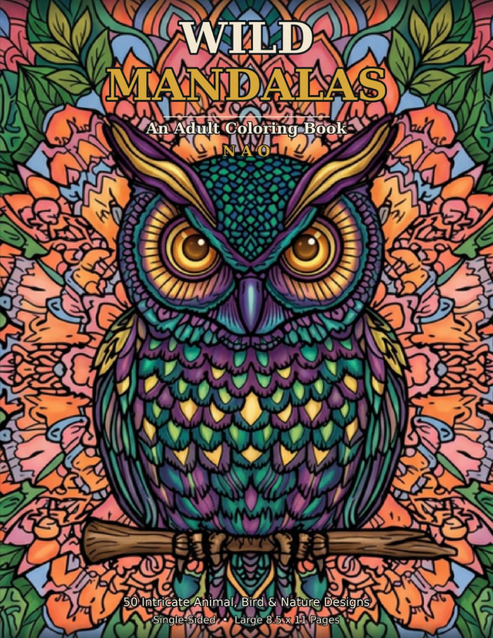 Wild Mandalas: An Adult Coloring Book of Animals, Birds & Nature