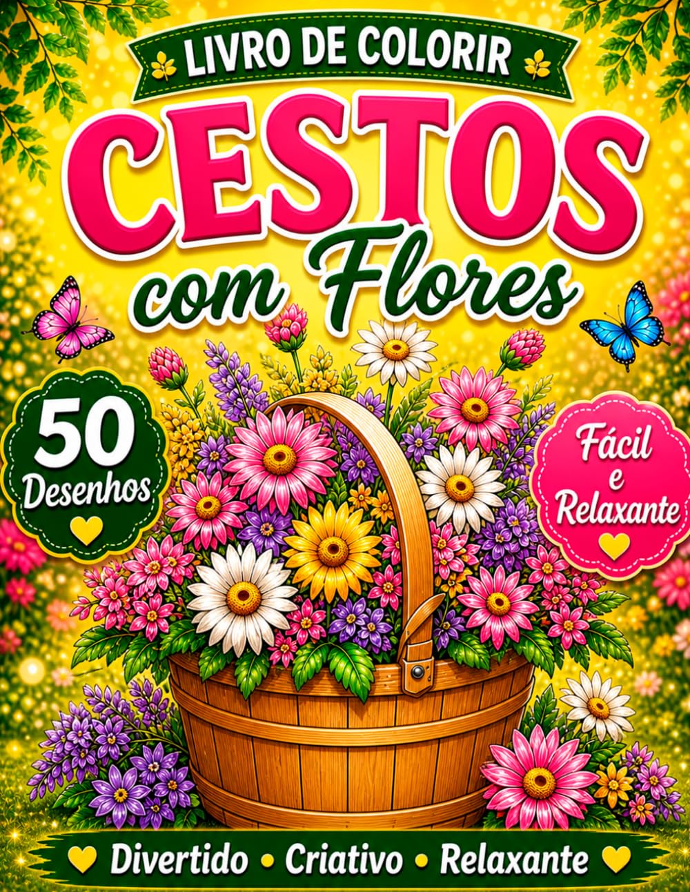 Coloring Book Cestos com Flores: Lindos Cestos Florais para Relaxamento, Alívio do Estresse e Criatividade com Páginas Elegantes e Fáceis de Colorir