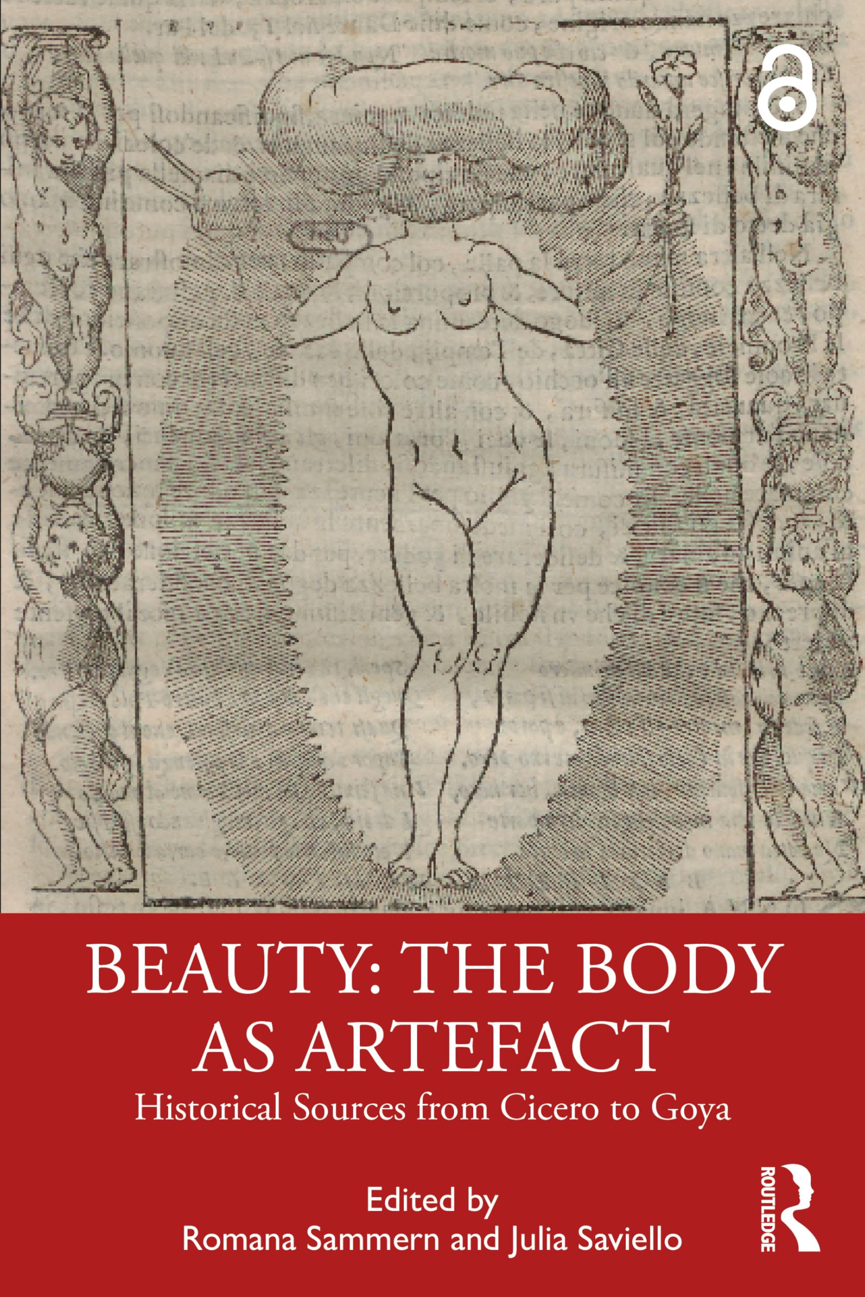 Beauty: The Body as Artefact : Historical Sources from Cicero to Goya